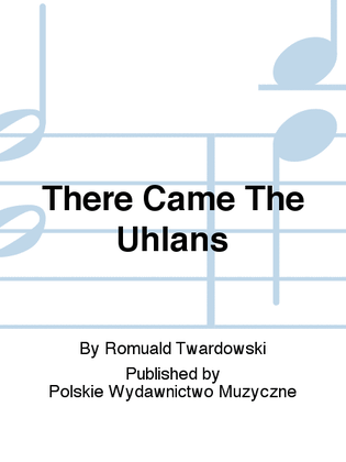 There Came The Uhlans
