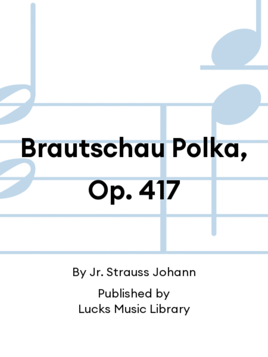 Brautschau Polka, Op. 417 Score scores gallery preview page 1