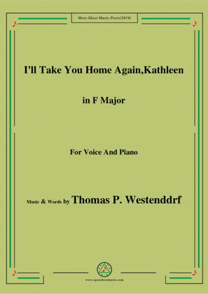 Thomas P. Westenddrf-I'll Take You Home Again,Kathleen,in F Major,for Voice and Piano