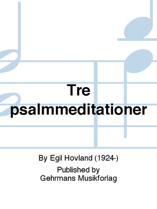 Tre psalmmeditationer