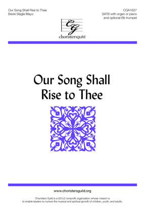 Our Song Shall Rise to Thee