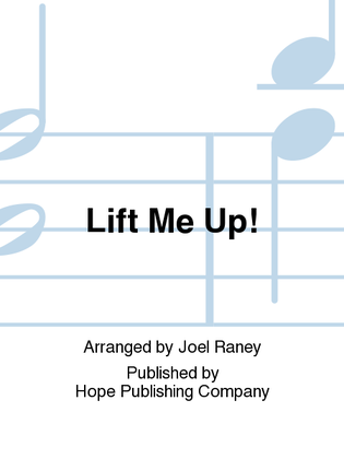 Lift Me Up!