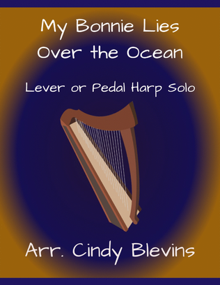 My BonnieLies Over the Ocean, for Lever or Pedal Harp