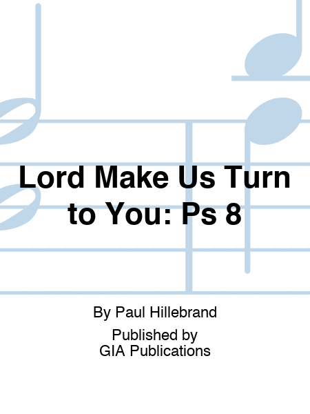 Lord Make Us Turn to You: Psalm 80