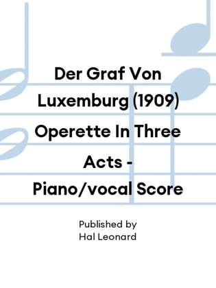 Book cover for Der Graf Von Luxemburg (1909) Operette In Three Acts - Piano/vocal Score