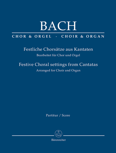 Festive Choral settings from Cantatas (Arranged for Choir and Organ)