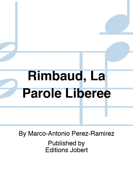 Rimbaud, La Parole Liberee
