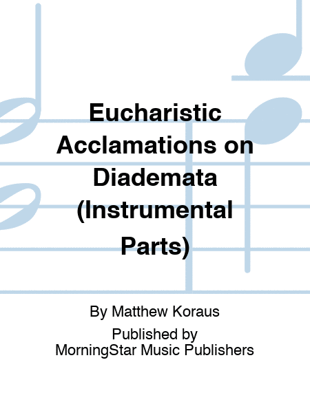Eucharistic Acclamations on Diademata (Instrumental Parts)