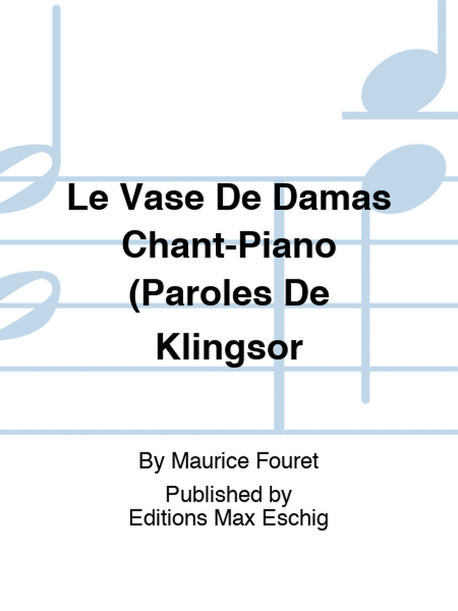 Le Vase De Damas Chant-Piano (Paroles De Klingsor