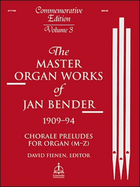 Master Organ Works Of Jan Bender, Volume 3: Chorale Preludes For Organ (M-Z)