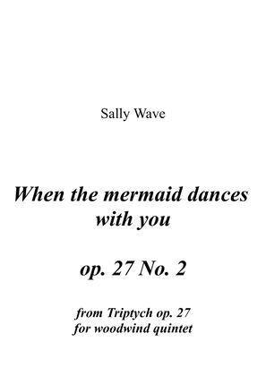woodwind quintet - When the Mermaid Dances with you op. 27 No. 2 - 2nd part from Triptych