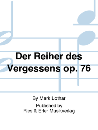 Der Reiher des Vergessens Op. 76