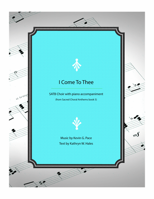 Book cover for I Come to Thee - SATB Choir with piano accompaniment