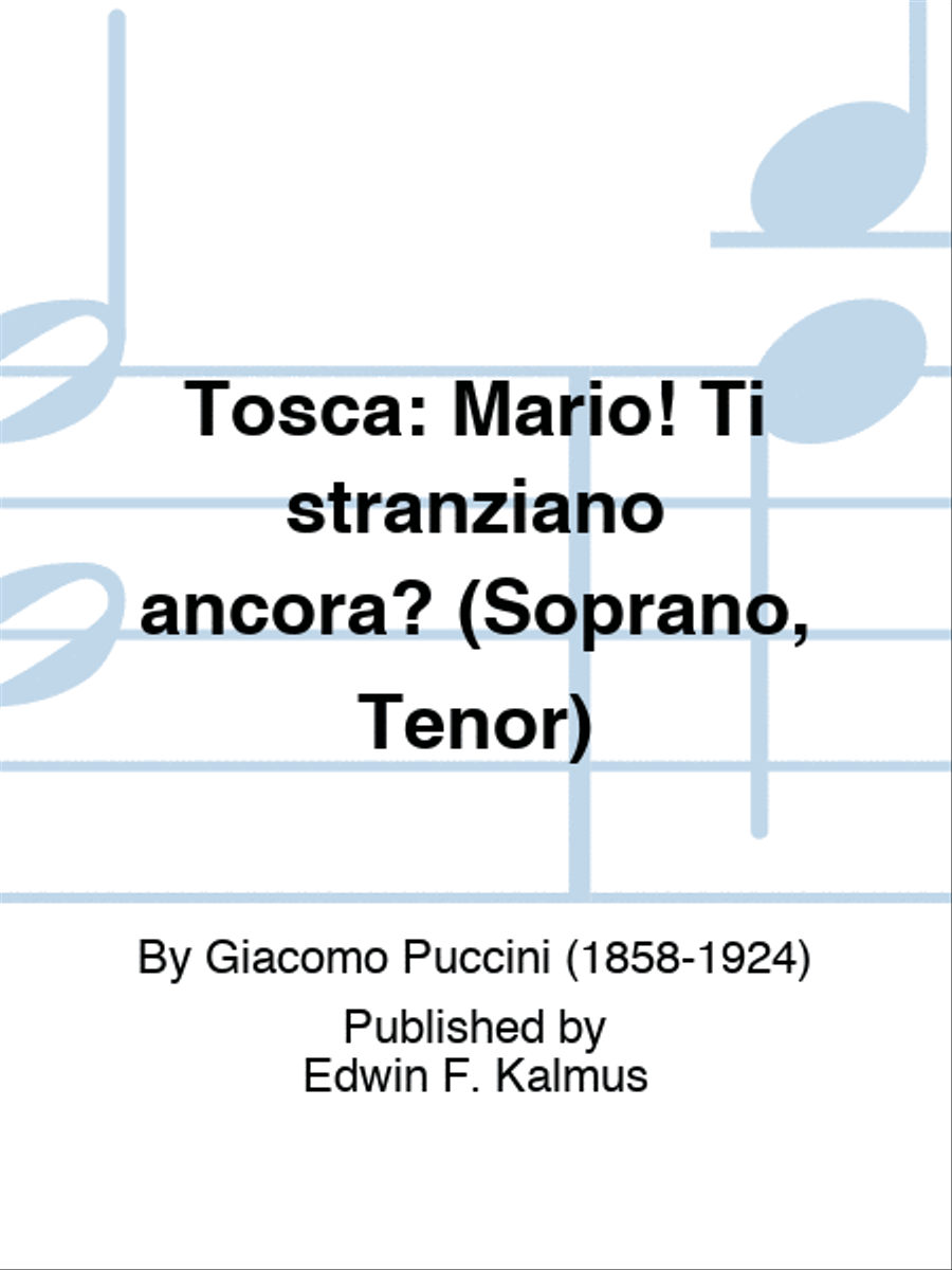 TOSCA: Mario! Ti stranziano ancora? (Soprano, Tenor)