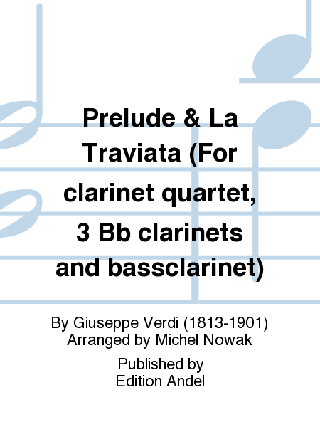 Prelude & La Traviata (For clarinet quartet, 3 Bb clarinets and bassclarinet)