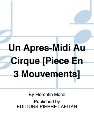 Un Après-Midi Au Cirque [Pièce En 3 Mouvements]