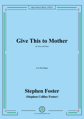 Book cover for S. Foster-Give This to Mother,in G flat Major