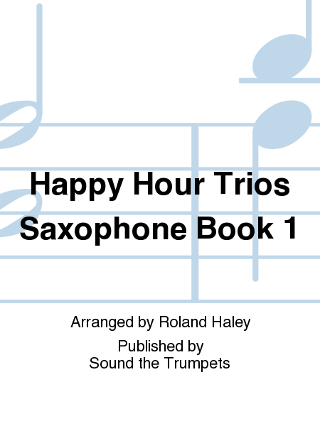 Happy Hour Trios Saxophone Book 1