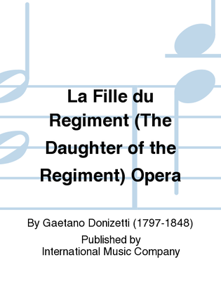 Book cover for La Fille Du Regiment (The Daughter Of The Regiment) Opera.
