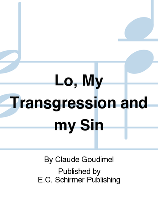 Lo, My Transgression and my Sin