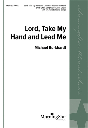 Book cover for Lord, Take My Hand and Lead Me (Choral Score)