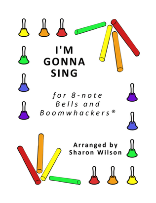 I'm Gonna Sing (for 8-note Bells and Boomwhackers with Black and White Notes)