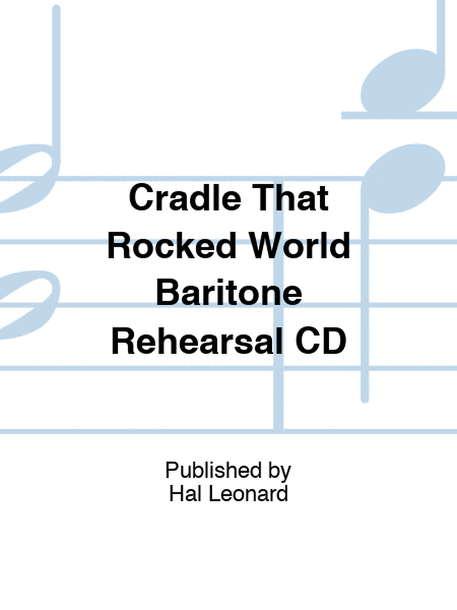 Cradle That Rocked World Baritone Rehearsal CD