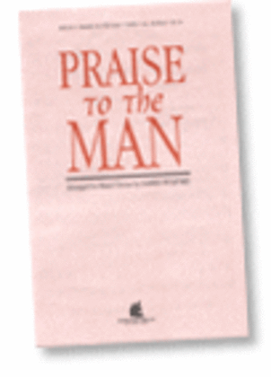 Book cover for Praise to the Man - SATB - Wolford
