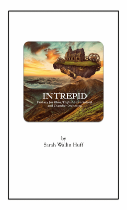INTREPID: A Fantasy for Oboe/English Horn Soloist and Chamber Orchestra (Score Only)