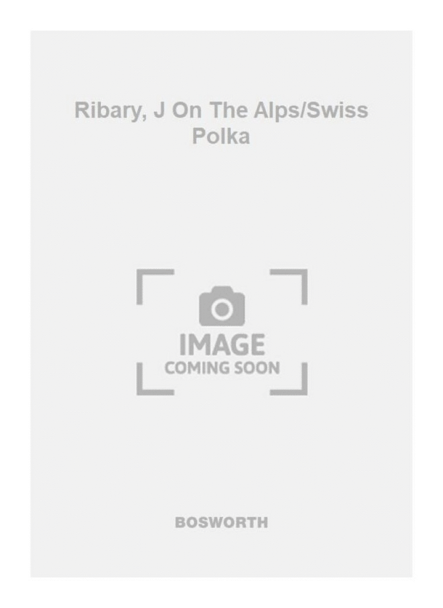 Ribary, J On The Alps/Swiss Polka