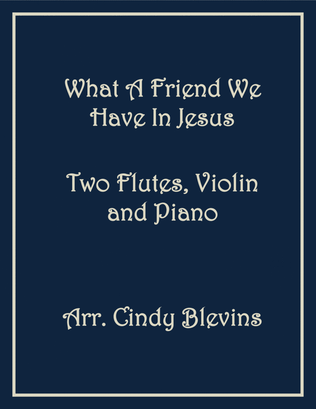 Book cover for What A Friend We Have In Jesus, for Two Flutes, Violin and Piano