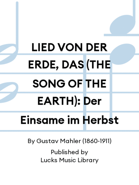 LIED VON DER ERDE, DAS (THE SONG OF THE EARTH): Der Einsame im Herbst