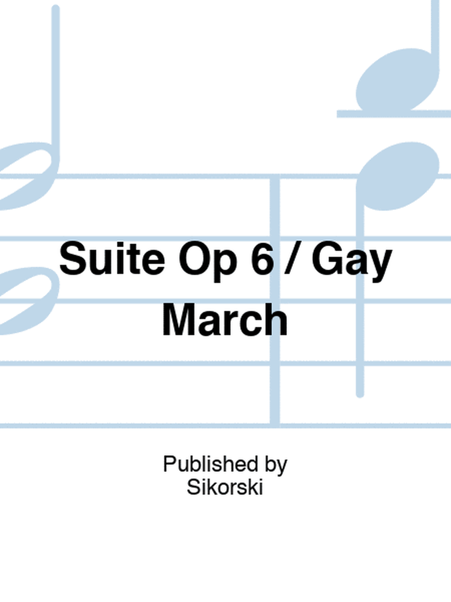 Suite Op 6 / Gay March