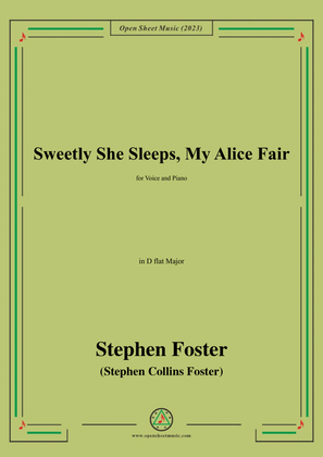 S. Foster-Sweetly She Sleeps,My Alice Fair,in D flat Major