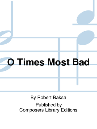 O Times Most Bad