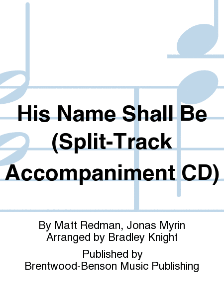 His Name Shall Be (Split-Track Accompaniment CD)
