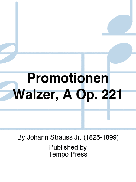 Promotionen Walzer, A Op. 221