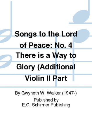 Songs to the Lord of Peace: 4. There is a Way to Glory (Additional Violin II Part