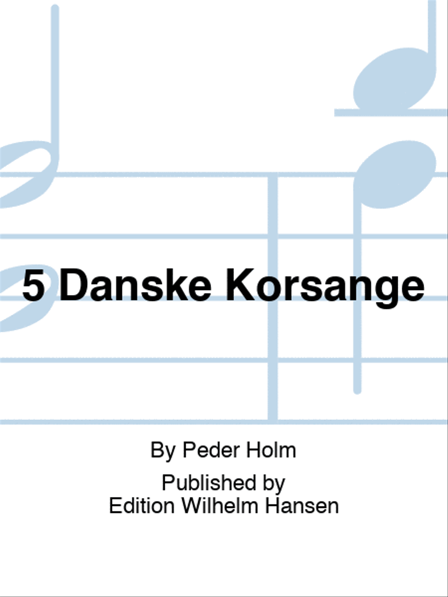 5 Danske Korsange 5 Danske Korsange Choir scores gallery preview page 1
