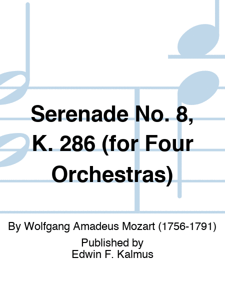 Serenade No. 8, K. 286 (for Four Orchestras)