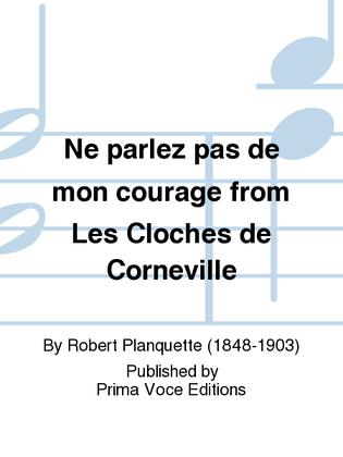 Ne parlez pas de mon courage from Les Cloches de Corneville