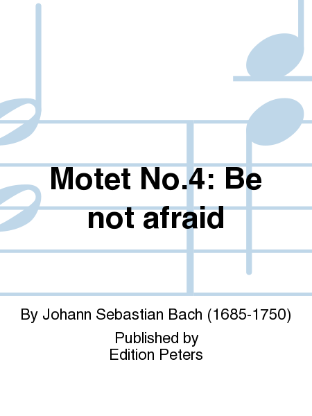 Motet No.4: Be not afraid