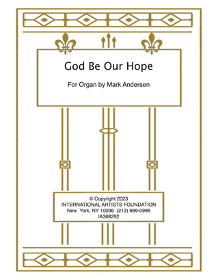 God Be Our Hope for organ by Mark Andersen