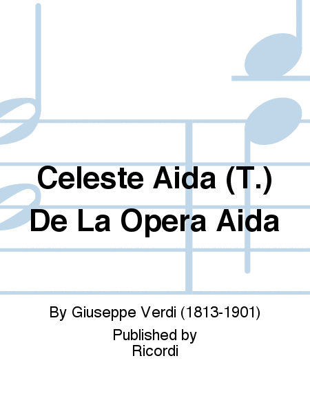 Celeste Aida (T.) De La Opera Aida