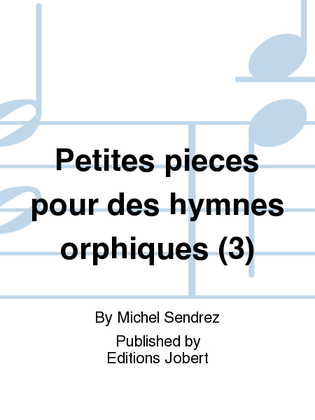 Petites pieces pour des hymnes orphiques (3)