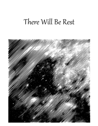 There Will Be Rest