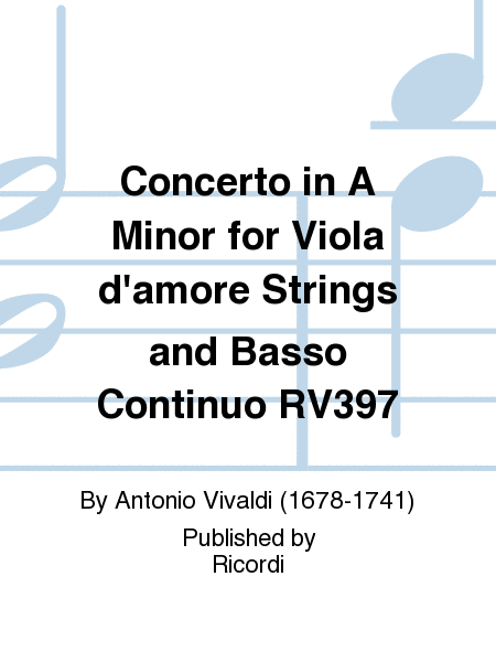 Concerto in A Minor for Viola d'amore Strings and Basso Continuo RV397