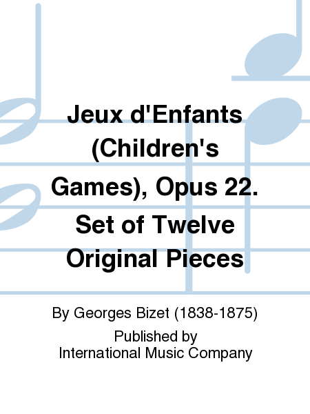 Jeux D'Enfants (Children'S Games), Opus 22. Set Of Twelve Original Pieces