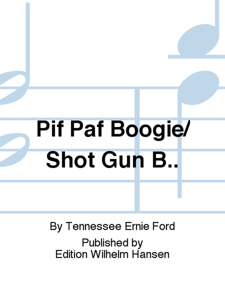 Pif Paf Boogie/ Shot Gun B..