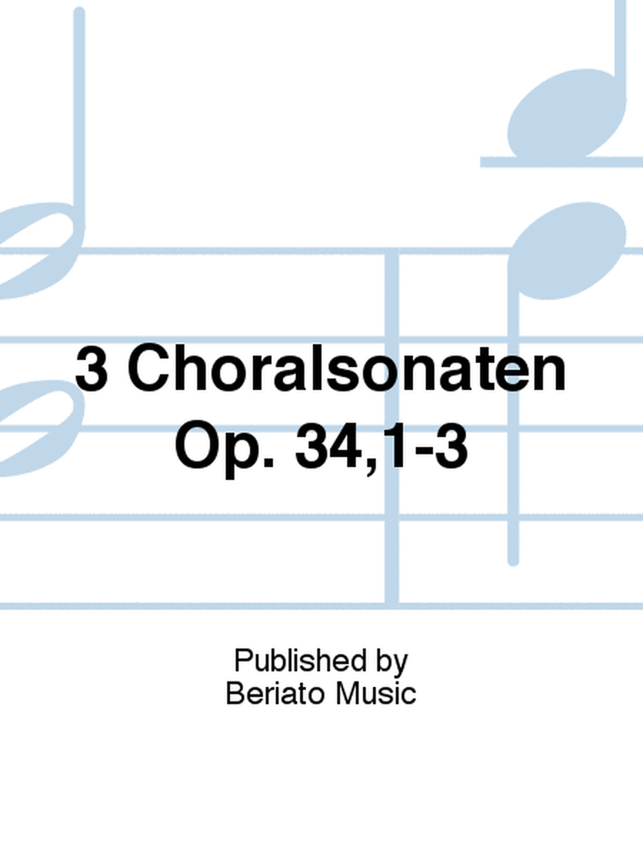 3 Choralsonaten Op. 34,1-3